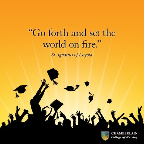 "Go forth and set the world on fire." - St. Ignatius of Loyola                                                                                                                                                                                 More Career Passion, Inspirational Graduation Quotes, Business Talk, Grad Quotes, College Quotes, Inspirational Quotes For Students, Job Hiring, Yearbook Quotes, Chalkboard Ideas