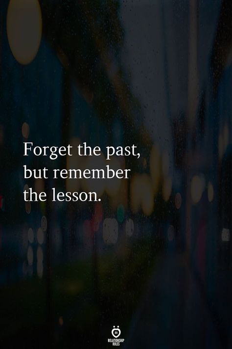 Forget The Past, Narcissistic People, Forgetting The Past, Done Quotes, How To Be Happy, About Relationships, Love Lifestyle, Always On My Mind, Relationship Rules