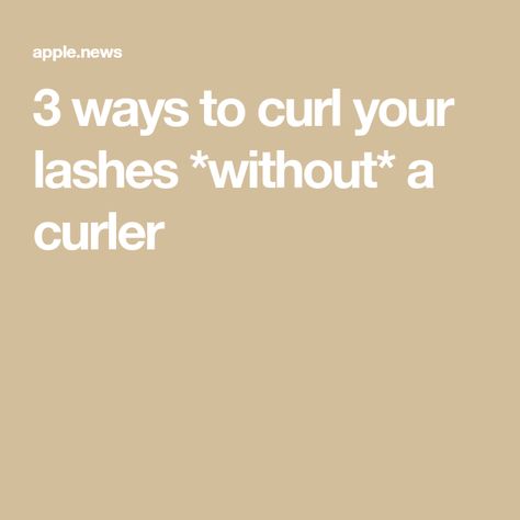 3 ways to curl your lashes *without* a curler How To Curl Your Eyelashes Without, Curl Lashes Without Curler, How To Keep Eyelashes Curled, How To Curl Lashes That Wont Curl, How To Curl Lashes Without Lash Curler, How To Curl Your Lashes Without A Curler, How To Curl Lashes Without Curler, How Do You Curl Your Eyelashes Without A Curler, Curl Lashes