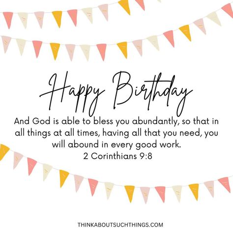 Birthday message bible verse 2 corinthians 9:8 Happy Birthday Scripture Christian, Birthday Verse For Daughter, Birthday Encouragement Messages, Bible Verse For Friends Birthday, Bible Verse For Best Friend Birthday, Happy Birthday With Bible Verse, Birthday Quotes From Bible, Happy Birthday Verses For Women, Birthday Scripture Blessing