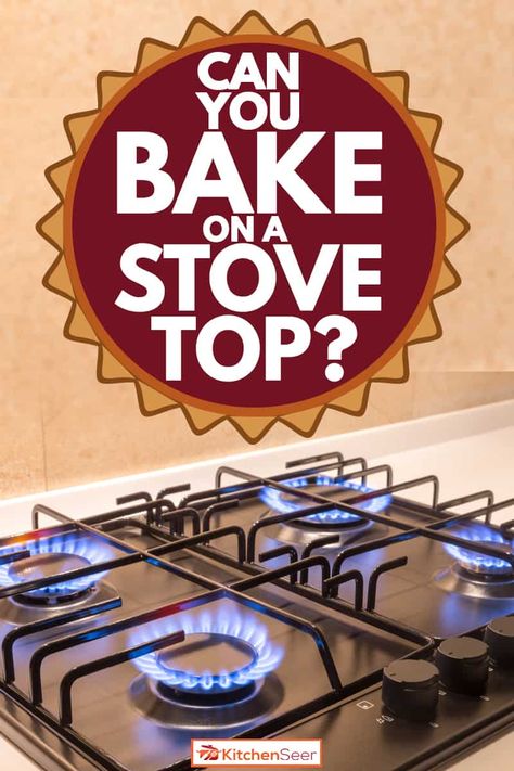 Can You Bake On A Stove Top? - Kitchen Seer Baking On Stovetop, Stove Top Desserts, Stove Top Meals, Stovetop Baking, Stove Top Baking, Stove Top Bread Recipe, Top Desserts, Coleman Stove, Camping Cakes