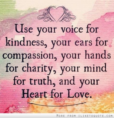 compassion Quotes Thoughts, Kindness Quotes, Random Acts Of Kindness, A Quote, Your Voice, Good Advice, The Words, Great Quotes, For Love