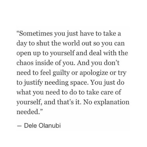 sometimes you just have to take a day to shut the world out and focus on yourself. there is no need for feeling guilty. time to yourself is what is needed Poetry Quotes, Note To Self, Out Loud, Be Yourself Quotes, Beautiful Words, Inspire Me, Inspirational Words, Words Quotes, Wise Words