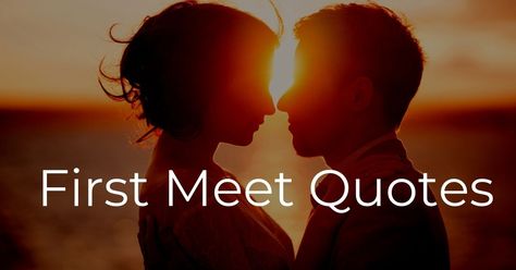 In this article, we will see some of the best First Meet Quotes, but before that, let's first see some things about the person you love the most and adore them after the first meet.  Sometimes we meet someone who can bring sense and color to our otherwise mundane existence. This person makes you feel happy, cherished, and more alive than you've ever felt. #BestQuotes #FirstMeetAnniversary #FirstMeetQuotes #Quote Happy First Meeting Anniversary Quotes, Happy To Meet You Quotes, When I Meet You Quotes, Quotes About Meeting Someone Special, First Day Meeting Anniversary Quotes, Our First Meet Quotes, 1st Meeting Love Quotes, Excited To Meet You Quotes, First Meet Quotes For Him