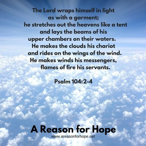 Psalm 104:2-4 — A Reason for Hope with Don Patterson Psalm 104, Bible Psalms, Bible Time, Prayer For You, The Heavens, Daily Prayer, Day Of My Life, Daily Inspiration Quotes, Inspiration Quotes