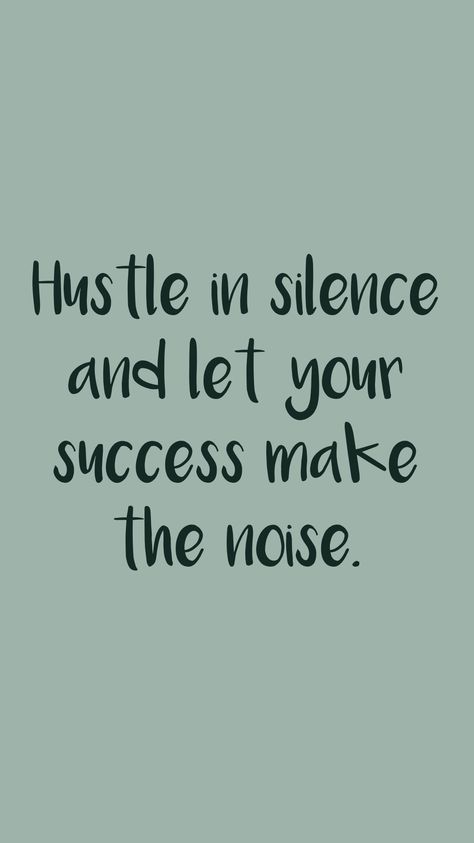 Let Your Success Make The Noise, Hustle In Silence Quotes, Hustle In Silence, Unsaid Thoughts, Quotes Nice, Work In Silence, Motivation App, Great Inspirational Quotes, Hustle Quotes