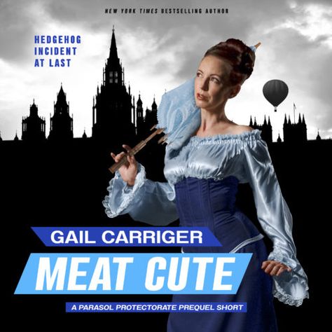 Meat Cute: The Hedgehog Incident Audio Now Available & FAQs (Special Extras) - Gail Carriger Etiquette And Espionage, Gail Carriger, London Party, Quick Reads, Alternate History, Paranormal Romance, Urban Fantasy, Free Reading, Ebook Pdf