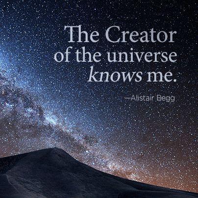 The Creator of the universe knows me   https://www.facebook.com/photo.php?fbid=438260249616172 Alistair Begg, Creator Of The Universe, Gods Girl, In Christ Alone, Jesus Is Coming, Daughters Of The King, Thank You God, Jesus Is Lord, Jesus Loves Me