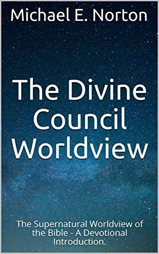 The Divine Council Worldview: The Supernatural Worldview of the Bible - A Devotional Introduction. - Kindle edition by Norton, Michael E.. Religion & Spirituality Kindle eBooks @ Amazon.com. Divine Council, Page Flip, The Supernatural, Spiritual Warfare, Books And Movies, Amazon Books, The Divine, Kindle Reading, Book Club Books