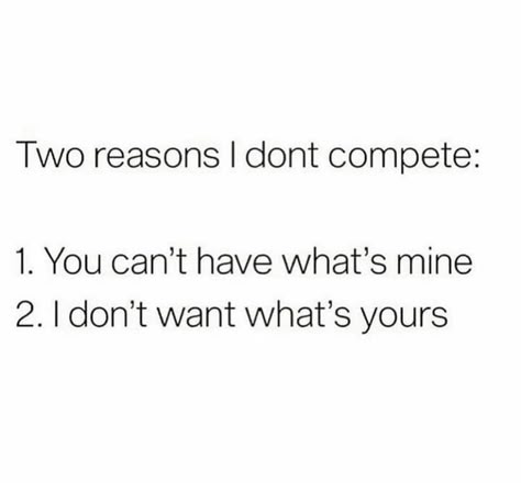 I Compete With No One Quotes, I Dont Compete Quotes, Competing With Yourself Quotes, Invisible Quotes, Curly Nikki, Behavior Quotes, Socrates Quotes, Compare Quotes, Adulting Quotes