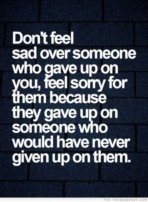 Don't feel sorry for someone who gave up on you.... Citation Force, Quotes About Moving, Now Quotes, Letting Go Quotes, Go For It Quotes, Gave Up, Super Quotes, Quotes About Moving On, Trendy Quotes