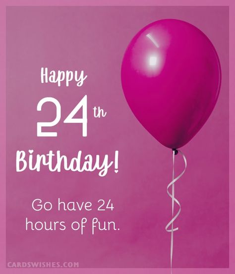 50+ Happy 24th Birthday Captions, Wishes, And Quotes Happy Birthday 24th Birthday, 24th Birthday Captions, 24th Birthday Quotes, Happy 24th Birthday, Birthday Quotes For Daughter, Wishes For Sister, Birthday Wishes For Friend, 24th Birthday, Birthday Captions