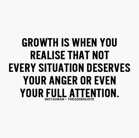 Growth is when you realize that not every situation deserves your anger or even your full attention. Positive Motivational Quotes, More Quotes, Inspirational Quotes Pictures, Quotes Life, Lessons Learned, Love Words, True Words, Carp, Beautiful Quotes