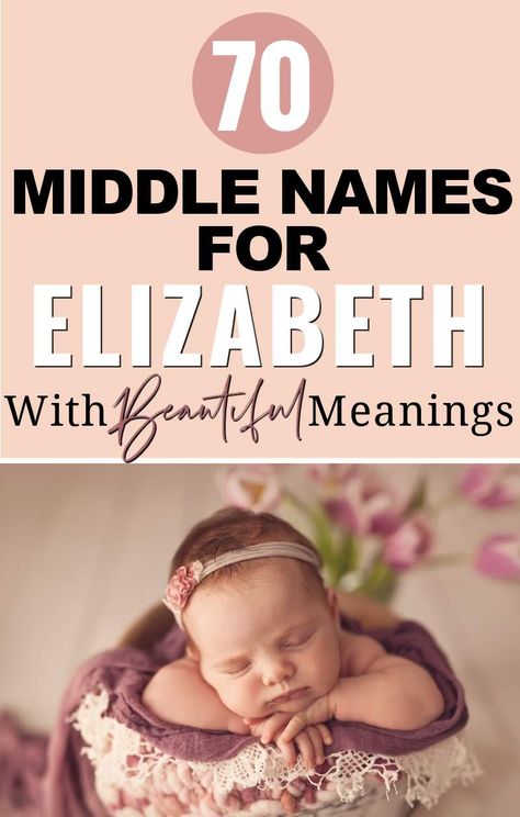 Middle Names for Elizabeth Pretty Middle Names, Old Fashion Girl Names, Cute Middle Names, Rhyming Names, Unique Middle Names, Rare Baby Girl Names, Cool Middle Names, Cool Baby Girl Names