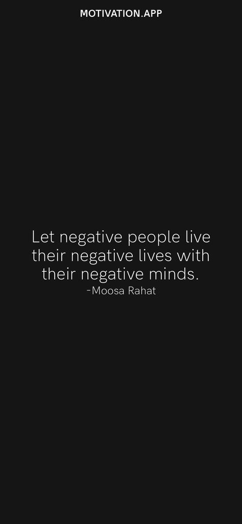 Let People Live Their Lives Quotes, Positive Quotes About Negative People, Get Rid Of Negative People Quotes, Quotes For Negative People Dramas, Don’t Let Negative People Change You, People Who Are Always Negative, Negativity Quotes People, Quotes For Negative People, Dealing With Negative People Quotes