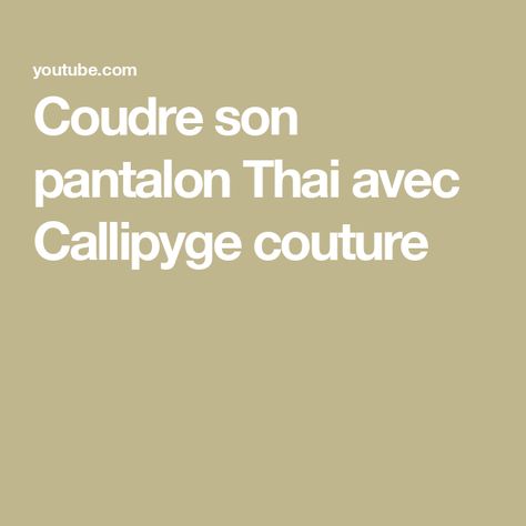 Coudre son pantalon Thai avec Callipyge couture Pantalon Thai, Couture