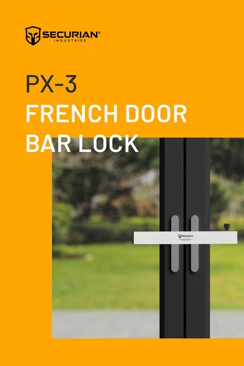 The Securian PX-3 is an exceptionally strong and secure French door security lock for use in the home or office. French Doors Security, Door Bar, Security Locks, Security Door, French Doors, Bar