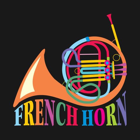 French Horn Art, French Horn Music, Band Practice, Music Shirts, Funny French, French Horn, The Horn, Music Design, Music Wall