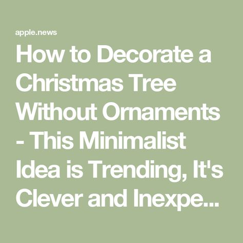 How to Decorate a Christmas Tree Without Ornaments - This Minimalist Idea is Trending, It's Clever and Inexpensive No Ornament Christmas Tree, Christmas Tree No Ornaments, Christmas Tree Without Ornaments, Christmas Tree Without Lights, Retro Decorating, Minimalist Christmas Tree Ideas, How To Make Trees, Decorate A Christmas Tree, Minimalist Christmas Decor