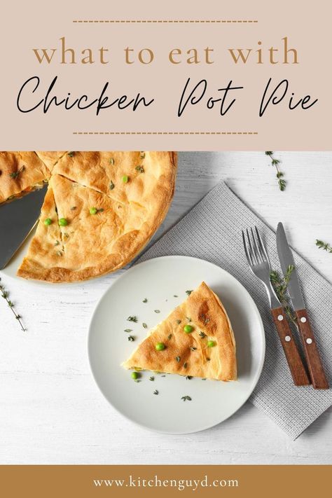 Sides To Go With Chicken Pot Pie, Sides With Chicken Pot Pie, Side Dishes For Chicken Pot Pie, Pot Pie Sides Dishes, Chicken Pot Pie Sides Dishes, What To Serve With Chicken Pot Pie, Chicken Pot Pie Sides, Pot Pie Dinner, Vegetable Pot Pies