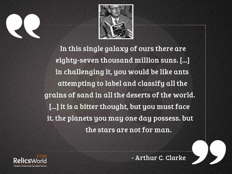 Arthur C. Clarke, Childhood's End End Quotes, Childhood's End, Arthur C Clarke, Ending Quotes, Deserts Of The World, Child Free, Grain Of Sand, Good Advice, Favorite Quotes