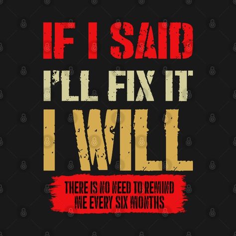 Check out this awesome 'If+I+Said+I%27ll+Fix+it+I+Will+Mechanic+Handyman' design on @TeePublic! Music Humor, Kids Stickers, I Said, Fix It, Kids Tshirts, Shirt Designs, Finding Yourself, Tshirt Designs, T Shirts