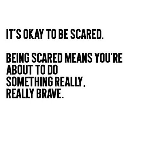 Don't be scared to be scared ! Feeling Scared Quotes Life, Don't Be Scared Quotes, Scared To Love Quotes, Scared Quotes, Scared To Love, Letting Go Quotes, Feeling Scared, Dont Be Scared, Inspo Quotes