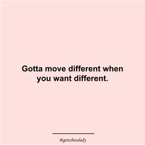 Gotta move different when you want different.  - - -Bossbabe quotes, bossbabe, bossbabe quote motivation, bossbaby quotes entrepreneur, bossbaby quotes determination, bossbaby quotes hustle, lady boss quotes, motivational quotes for women, motivation quotes for success, inspirational quotes, boss lady, girl boss quotes, genzbosslady #womenmillionairemindset #womanceomindset #bossbabeceo #herincrediblemindset #femalemillionaire #igbusinesswomen #womanbosses #womenhustlers #womenhustlers #womanceo Quotes On Boss Lady, Boss Up Quotes Motivation, Move Different If You Want Different, Boss Lady Mindset, Hustle Quotes Women Boss, The Female Hustle Quotes, Lady Boss Quotes Classy, Ambitious Women Quotes Boss Babe, Boss Moves Quotes