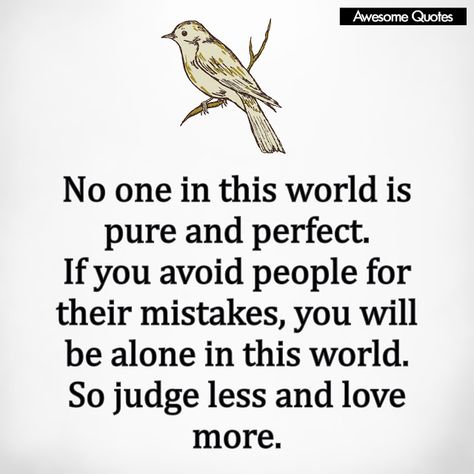 Everyone Is Doing Their Best Quotes, This World Is Not My Home Quotes, Not Made For This World Quotes, The World Doesnt Owe You Anything Quote, To Be Nobody But Yourself In A World, Out Of All The People In The World Quote, Before You Judge Me, Matter Quotes, Avoid People