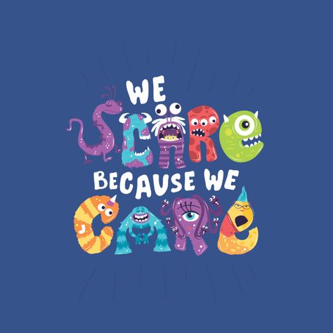 We Scare Because We Care - We Scare Because We Care - T-Shirt | TeePublic Pixar Quotes, Joey Chou, Disney Amor, Flash Mcqueen, Risa Rodil, Disney Poster, Pixar Films, Images Disney, Wallpaper Disney