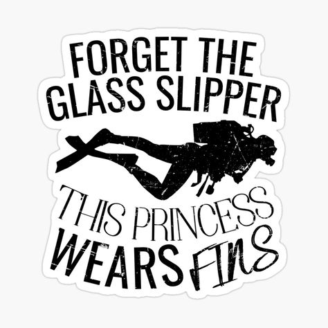 Get my art printed on awesome products. Support me at Redbubble #RBandME: https://www.redbubble.com/i/sticker/Scuba-Diving-Diver-Girl-Forget-Glass-Slipper-Princess-Fins-funny-gift-idea-for-scuba-diving-women-by-Shokybook/139199633.EJUG5?asc=u Future Marine, Scuba Diving Quotes, Diver Art, Scuba Diver Girls, Capricorn Traits, Sharks Funny, Scuba Gear, Dive Shop, Funny Gift Idea