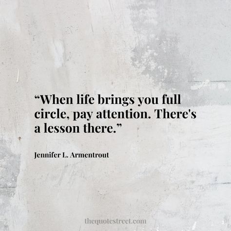 Full Circle Quotes, James Russell, Live Life Happy, Jennifer L Armentrout, Circle Quotes, Mae West, Only Live Once, Stomach Ache, Apple Orchard