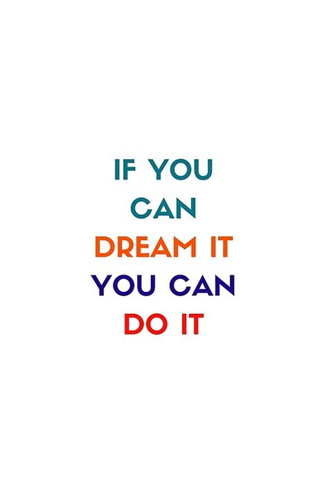 IF YOU CAN DREAM IT YOU CAN DO IT - MOTIVATIONAL QUOTE You Can Do It, I Can Do It Quotes, Tech Pictures, Typography Motivation, Semester 5, If I Can Dream, Inspirational Smile Quotes, Empowering Affirmations, Motivational Cards