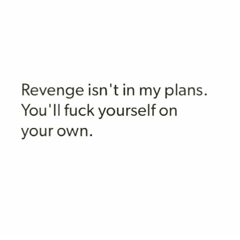 Revenge Quotes For Him, People Who Seek Revenge Quotes, Savage Revenge Quotes, Quotes About Revenge Relationships, Get Revenge Quotes, Revenge Is Not In My Plans, No Need For Revenge Quotes, Expose Quotes, Best Revenge Quotes Relationships