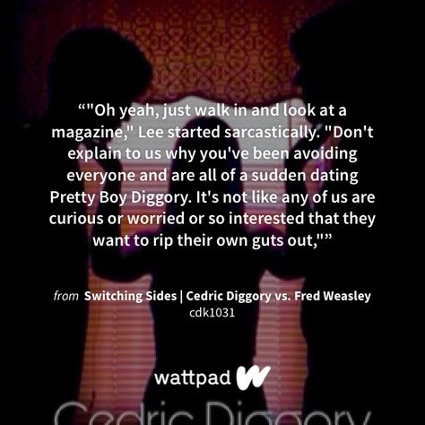 I'm reading "Switching Sides | Cedric Diggory vs. Fred Weasley" on #Wattpad #fanfiction. Cedric Diggory Spicy Imagine, Cedric Diggory Wattpad, Cedric Diggory Fanfiction, George Weasley Fanfiction, Fred Weasley Spicy, Fred Weasley Wattpad, Fred Weasley X Y/n Spicy, Fred Weasley Fanfiction, Cedric Diggory X Y/n