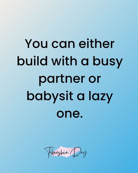 Choose to build and grow with a busy partner rather than babysit a lazy one. Your energy and efforts are valuable! Lazy Partner Quotes, Partner Quotes, Life Wisdom, Business Owners, Business Owner, Energy, Quotes, Quick Saves