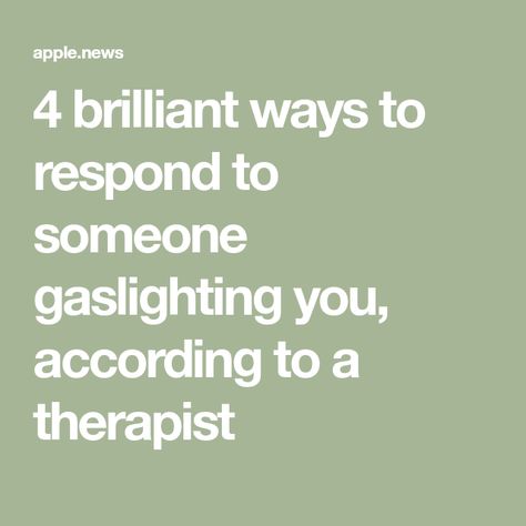 4 brilliant ways to respond to someone gaslighting you, according to a therapist Responding To Gaslighting, Responses To Gaslighting, Gaslighting Boss, How To Respond To Gaslighting, Respond To Gaslighting, The Moment You Realize, Gas Lights, Best Wedding Hairstyles, Why Do People