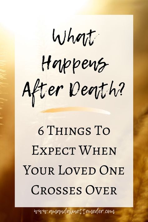 What To Expect When A Loved One Transitions To The Otherside — Amanda Linette Meder Signs From Heaven, Messages From Heaven, Spirit Signs, Remembering Mom, When Someone Dies, Loved One In Heaven, Spiritual Awakening Signs, Life Review, Heaven Quotes