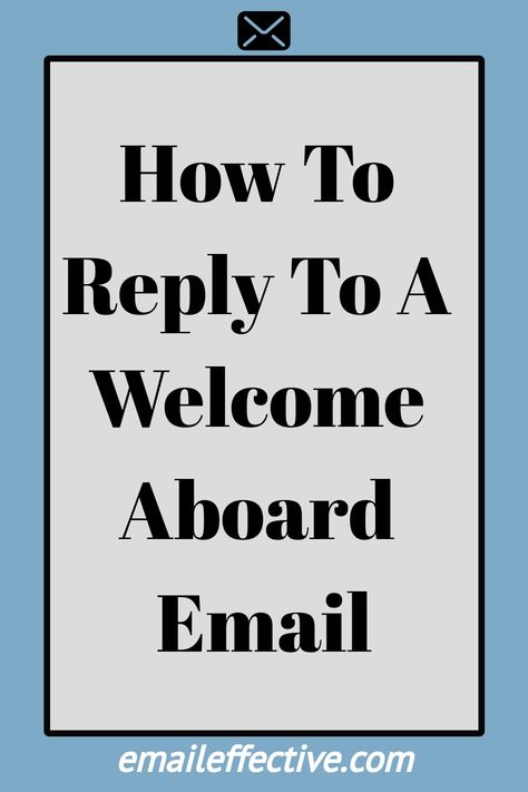 How To Reply To A Welcome Aboard Email Thoughtful Questions, Welcome Emails, Welcome On Board, Welcome To The Team, Write An Email, Introduce Yourself, Express Gratitude, Welcome Aboard, Meaningful Conversations