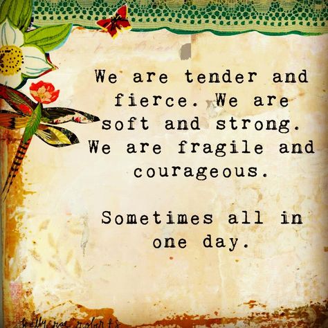 #tender #fierce #soft #strong #fragile #courageous Feeling Fragile Quotes, Life Is Fragile Quotes, 2025 Quotes, Feminine Softness, Calendar Quotes, Fierce Quotes, Women Strength, Meaningful Poems, Wonderful Words