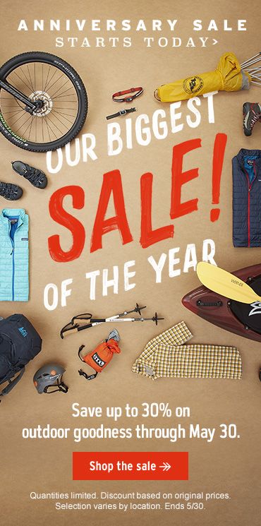 ANNIVERSARY SALE - STARTS TODAY - OUR BIGGEST SALE! OF THE YEAR - Save up to 30% on outdoor goodness through May 30. Shop the sale - Quantities limited. Discount based on original prices. Selection varies by location. Ends 5/30. Anniversary Sale Poster, Creative Advertising Photography, Email Inspiration, Fashion Poster Design, Sales Ads, Email Design Inspiration, Email Marketing Design, Discount Banner, Promotional Design