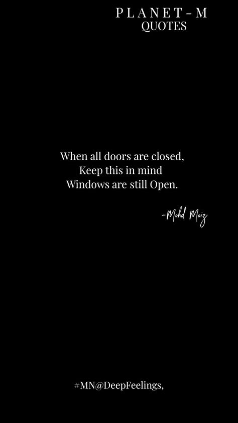 #MohdMoizLines, "When All Doors Are Closed, Keep this in Mind Windows are Still Open" It's all About ❤️... PLANET-M QUOTES #MN@DeepFeelings, https://t.co/TjNRqihXiB Open Quotes, Open The Door, Through The Window, Open Window, Instagram Captions, The Window, The Door, Planets, Life Quotes