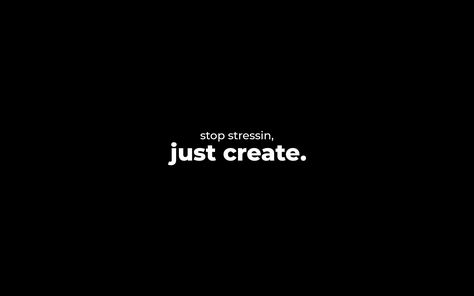 stop stressing, just create. Motivation Wallpaper For Desktop, Pc Wallpaper Aesthetic Motivation, Desktop Wallpaper Motivational Hd 1080p, Wallpaper Macbook Motivation, Computer Wallpaper Aesthetic Dark, Desktop Motivational Wallpaper Aesthetic, Money Wallpaper Laptop, Motivational Wallpaper For Laptop Hd, Motivational Wallpaper Pc