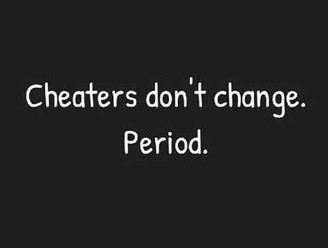 If he cheats, LET HIM GO  #cheat,  change  #cheaters -  #quotes -  follow me He Cheated Me Quotes, Cheaters Never Change, Why Do Men Cheat Quotes, Cell Phone Cheating Quotes, Lying Cheating Men Quotes, When He Cheats Quotes, He Cheated Quotes, Cheater Aesthetic, Cheating Pictures