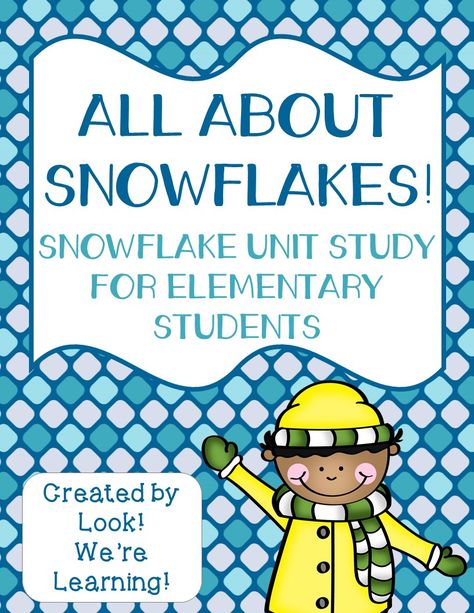 Snowflake Unit Study, Snow Unit Study, January Unit Studies, Arctic Kindergarten, Snowman Kindergarten, Snowflake Science, Winter Unit Study, Theme Third Grade, Snowflakes Printable