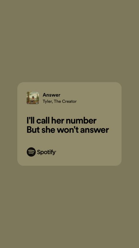 Answer Tyler The Creator, Tyler The Creator Songs, Tyler The Creator Lyrics, Real Lyrics, Tyler The Creator Wallpaper, Songs That Describe Me, Meaningful Lyrics, Studying Life, Song Lyric Quotes