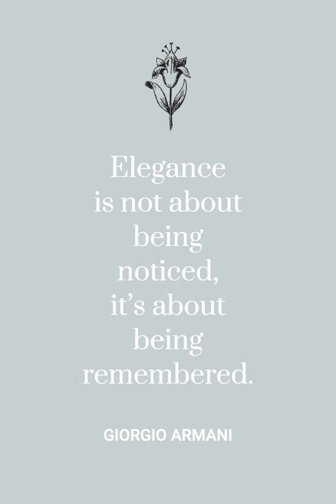 "Elegance is not about being noticed, it's about being remembered." - Giorgio Armani Armani Quotes, Giorgio Armani, Quotes