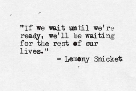 Lemony Snicket Quotes, Grad Quotes, Yearbook Quotes, Motivation Positive, Last Ride, Senior Quotes, Year Quotes, Poem Quotes, Deep Thought Quotes