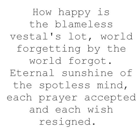 Eternal Sunshine Of The Spotless Mind Quotes Alexander Pope, Alexander Pope Quotes Eternal Sunshine, Alexander Pope Quotes, Cinematic Masterpieces, A Beautiful Quote, Alexander Pope, Wise Men Say, Eternal Sunshine Of The Spotless Mind, Handwriting Alphabet