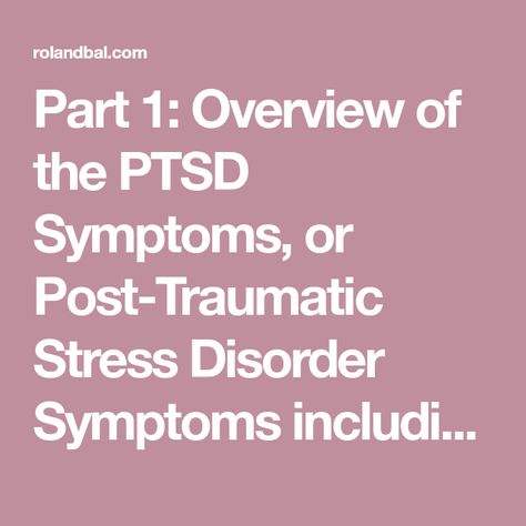 Part 1: Overview of the PTSD Symptoms, or Post-Traumatic Stress Disorder Symptoms including flashbacks, chronic pains, exhaustion. Post Traumatic Growth, Alcohol Use Disorder, Exposure Therapy, Post Traumatic, Cognitive Behavioral Therapy, Positive Emotions, Behavioral Therapy, Coping Mechanisms, Migraine